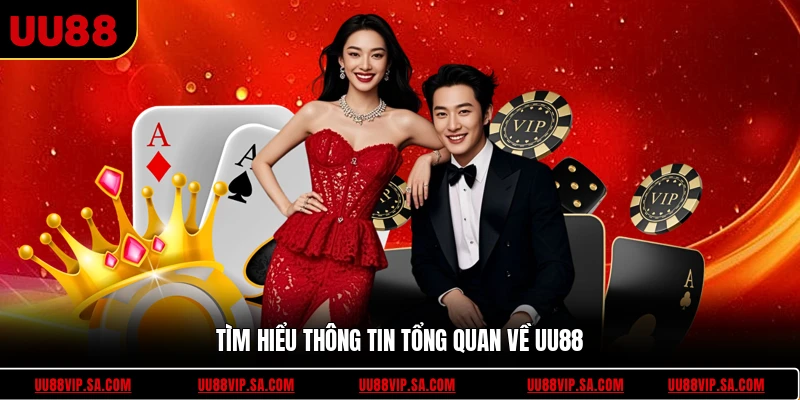 Tìm hiểu thông tin tổng quan về UU88